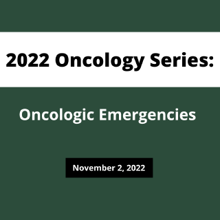 2022 Oncology Series: Oncologic Emergencies Banner