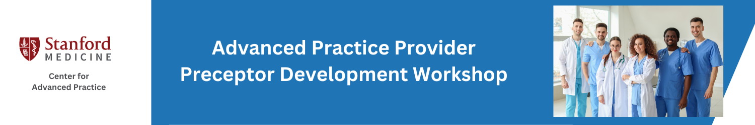 Advanced Practice Provider Preceptor Development Workshop - Stanford ...