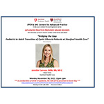 APP Grand Rounds November 2022 - Bridging the Gap: Pediatric to Adult Transition of Cystic Fibrosis Patients at Stanford Health Care (11/28/2022) Banner